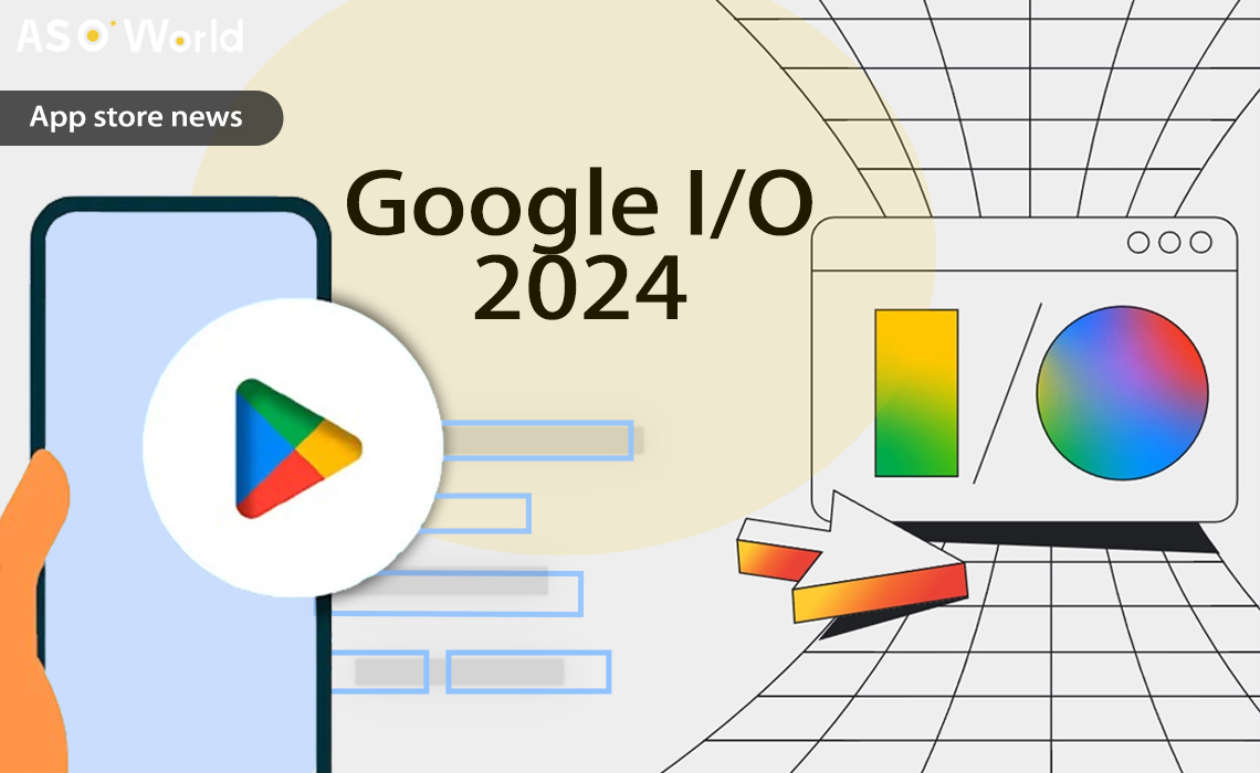 Google I/O 2024: ключевые идеи разработчиков для приложений и игр в Google  Play - ASO World