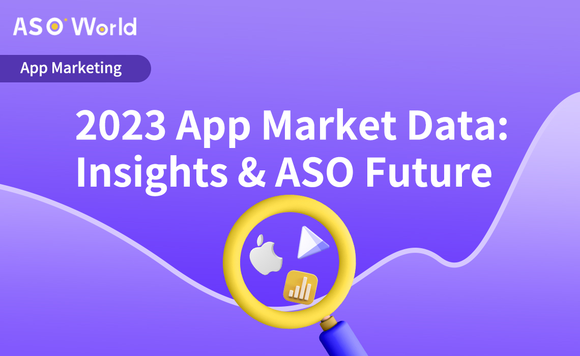 Key Data Signals from the 2023 App Market: Insights and ASO Services for the Future