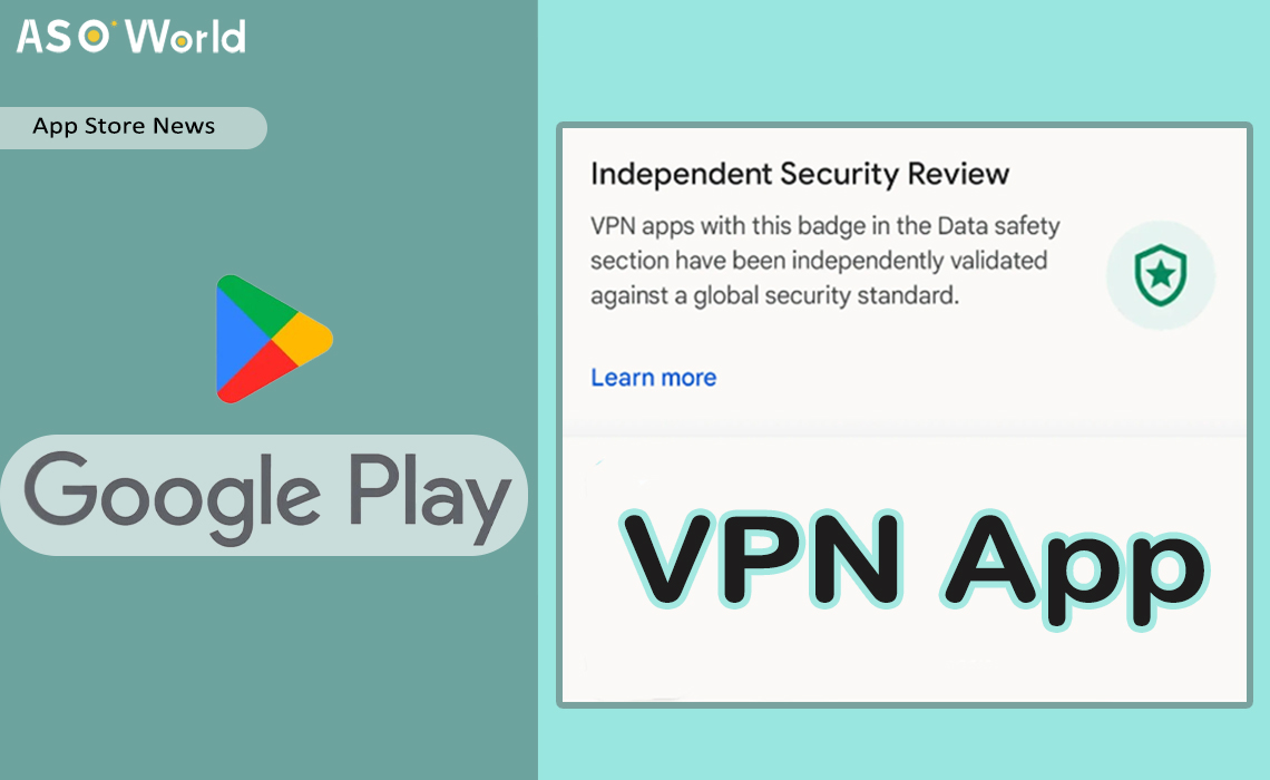 Магазин Google Play представил значок «Независимая проверка безопасности»  для надежных VPN-приложений - ASO World