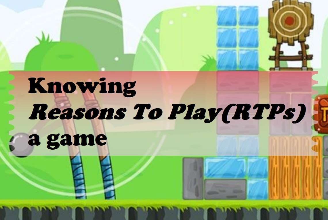 knowing reasons to play(RTPs)