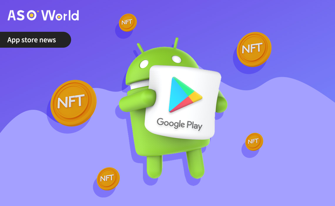 Google Embraces NFTs on Android Play Store: Transforming the App Ecosystem  - ASO World