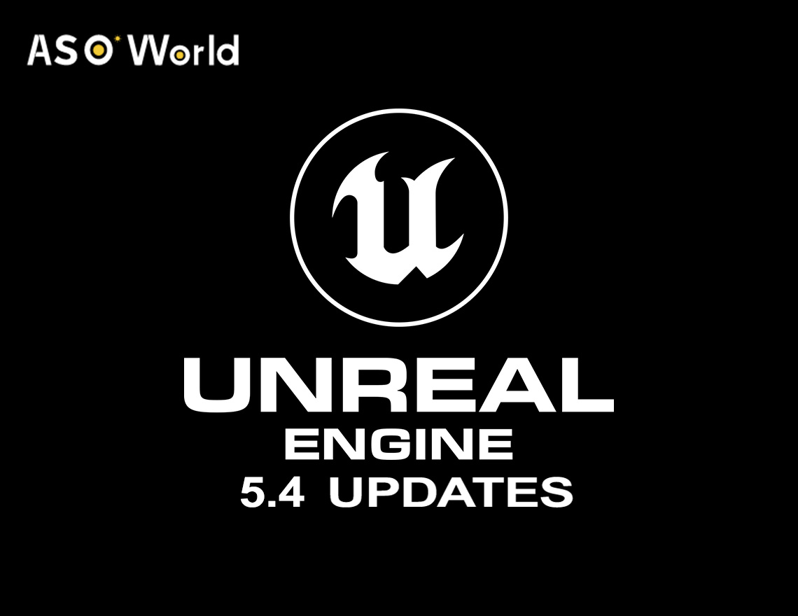 Что нового в Unreal Engine 5.4? - ASO World