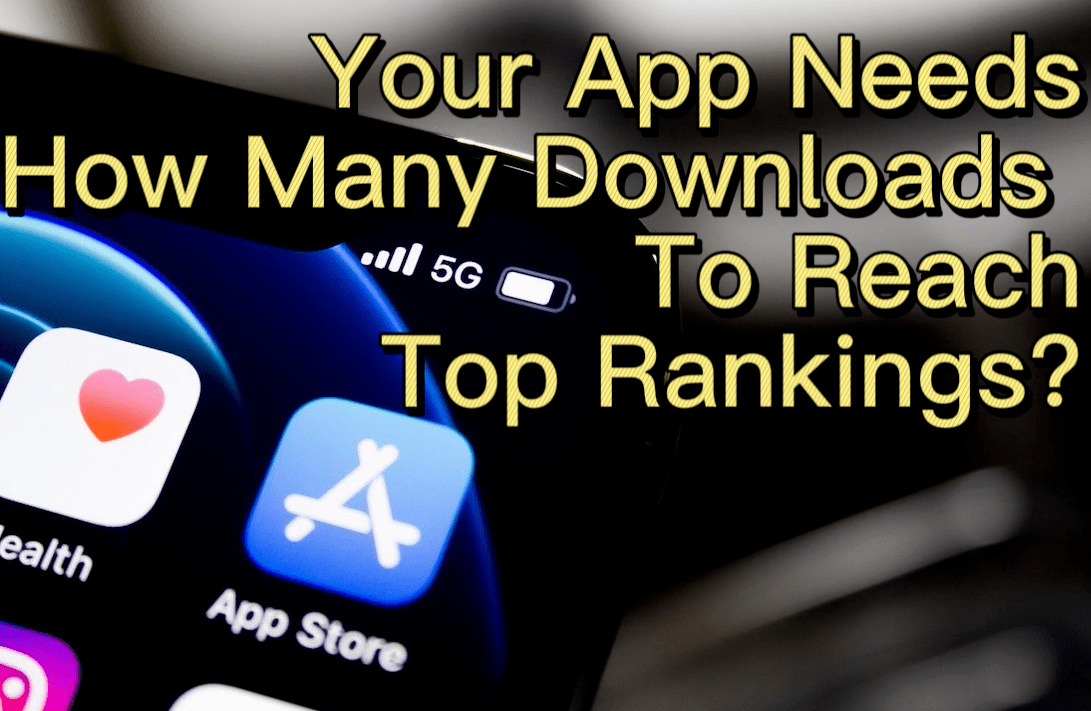 App Store Ranking Algorithm - How Many App Downloads You Need To Effectively Reach Top Rankings On App Store?