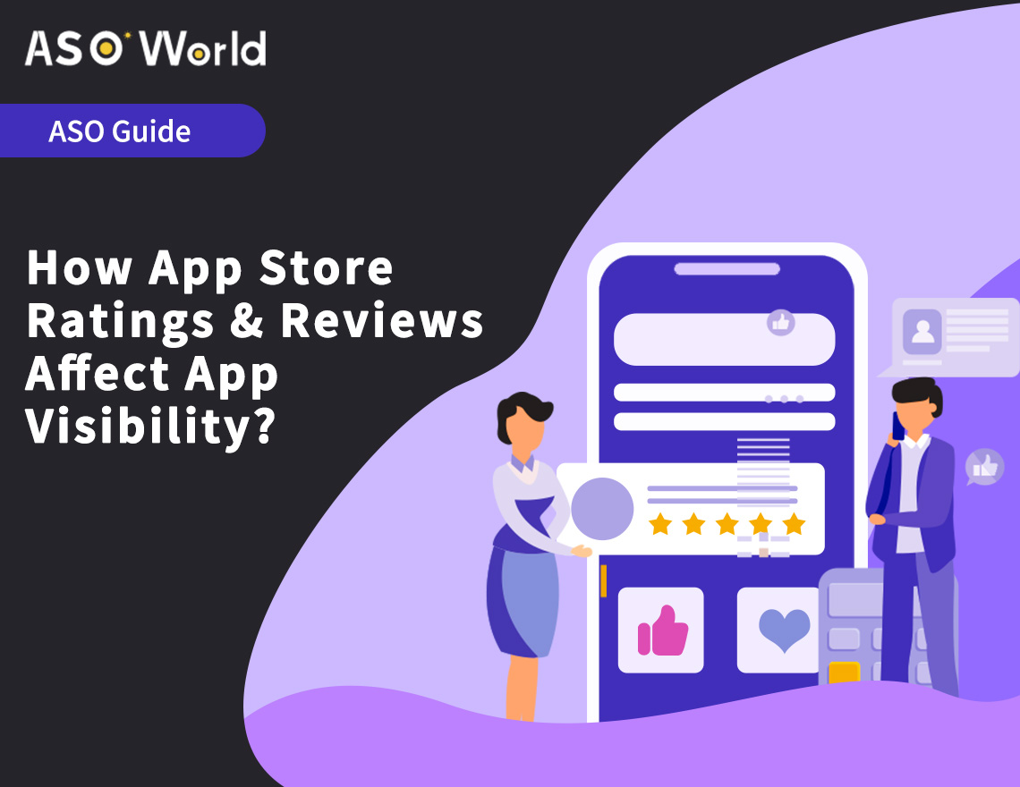 ASO Guide for Beginner: How App Store Ratings & Reviews Affect App Visibility?