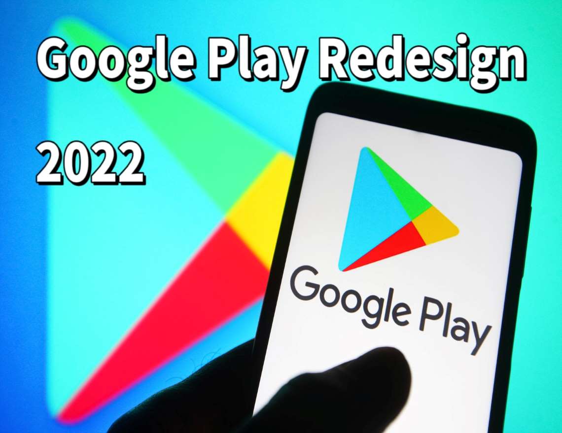What Can We Expect In Google Play Store Redesign 2022?
