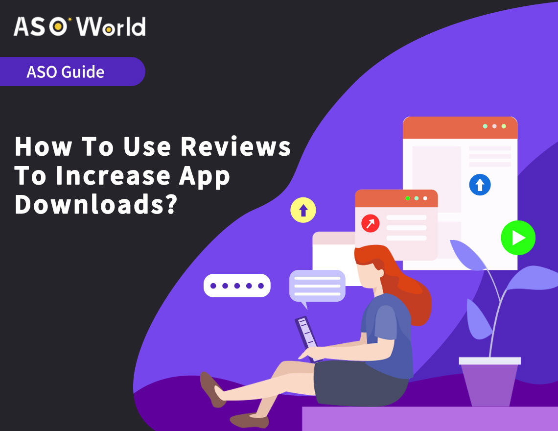 How To Use Mobile App Reviews To Increase Downloads & Improve Brand Reputation?