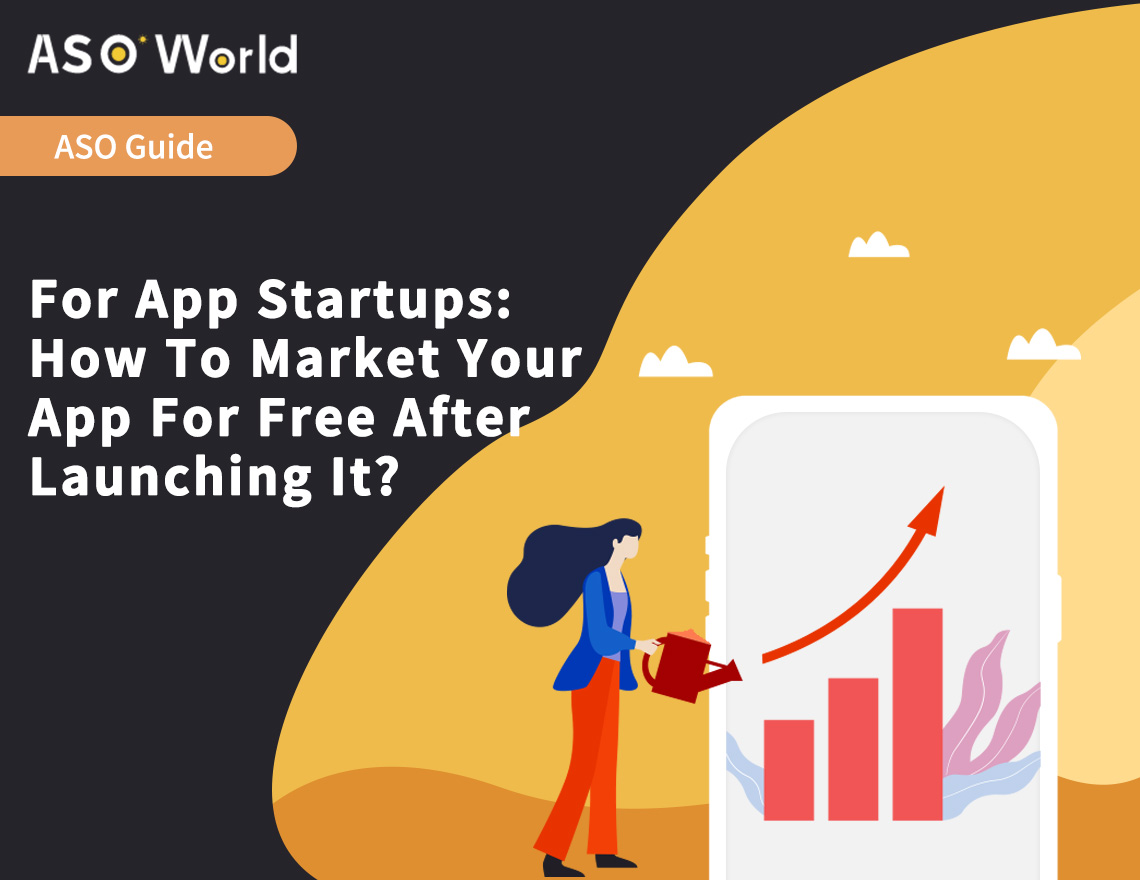 Guide For App Startups: How To Market Your App For Free After Launching It?