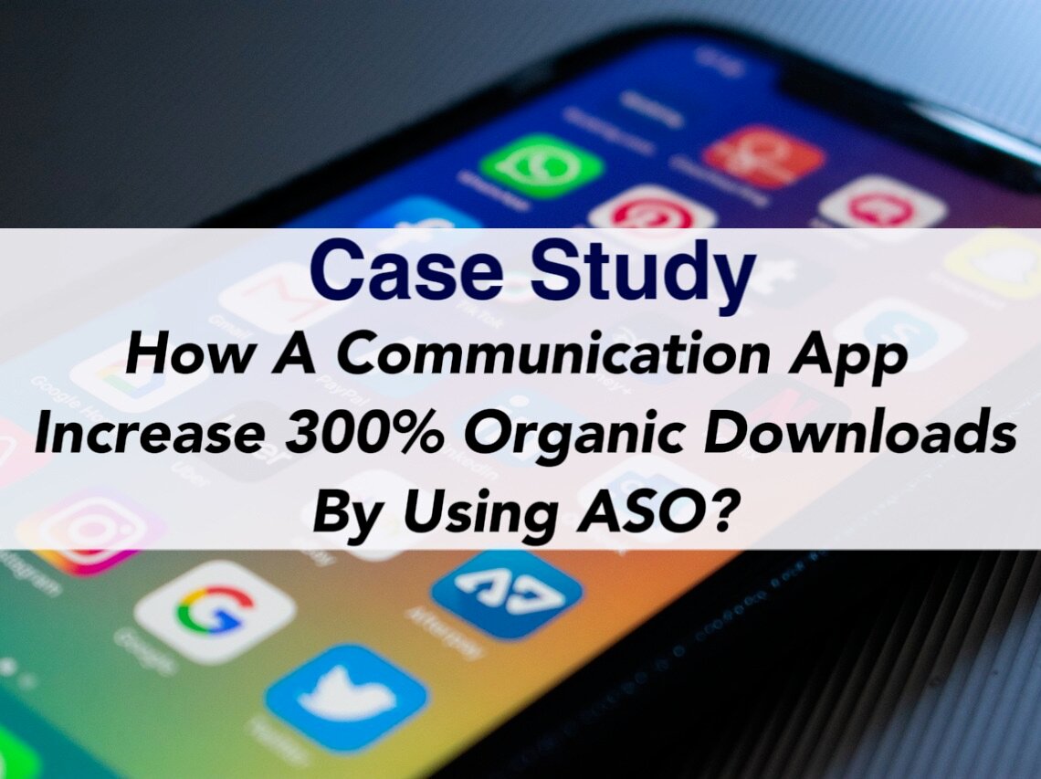 Case Study: How A Communication App Increase 300% Organic Downloads By Using ASO?