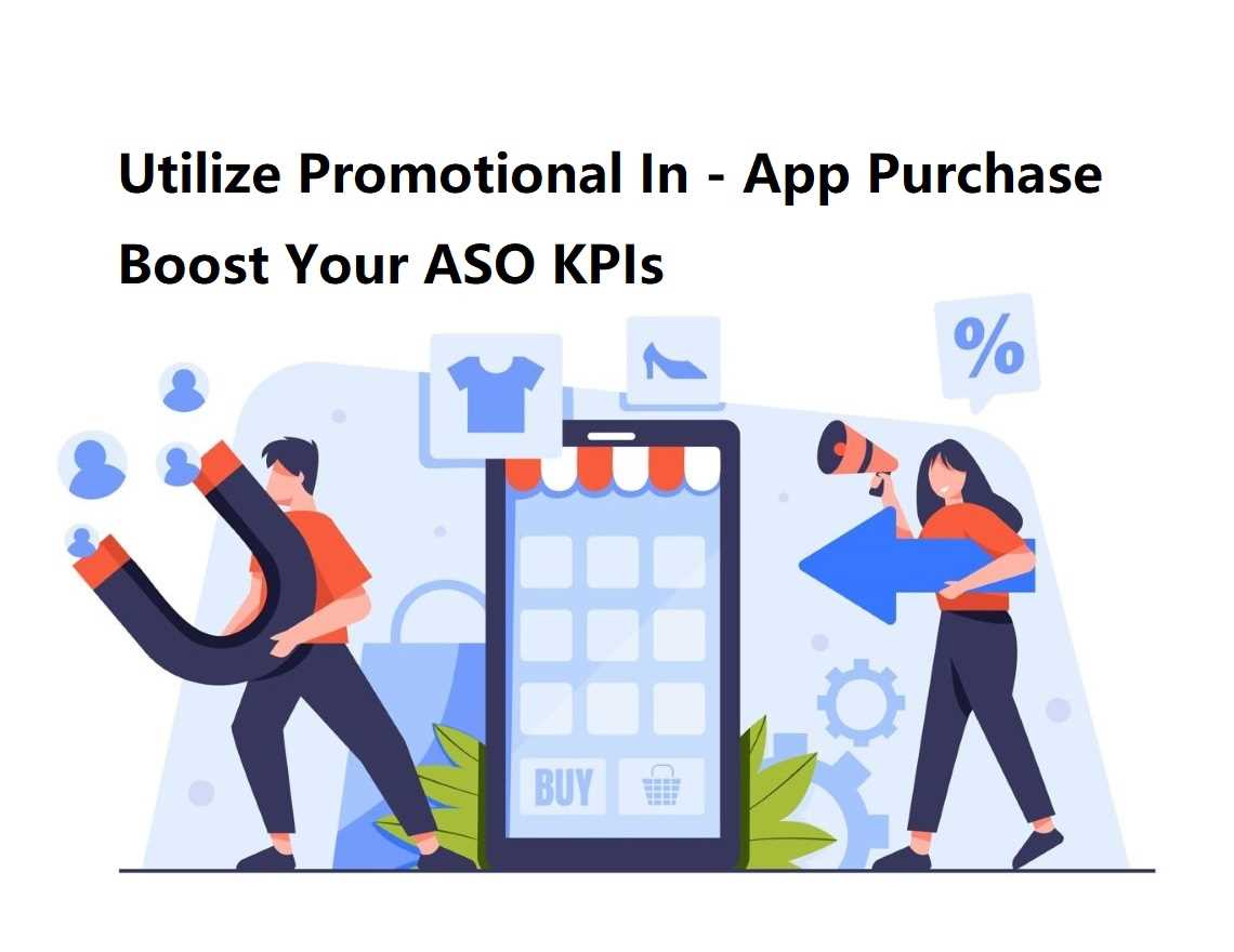 App Growth Hacking: How To Utilize Promotional In - App Purchase Boost Your ASO KPIs?