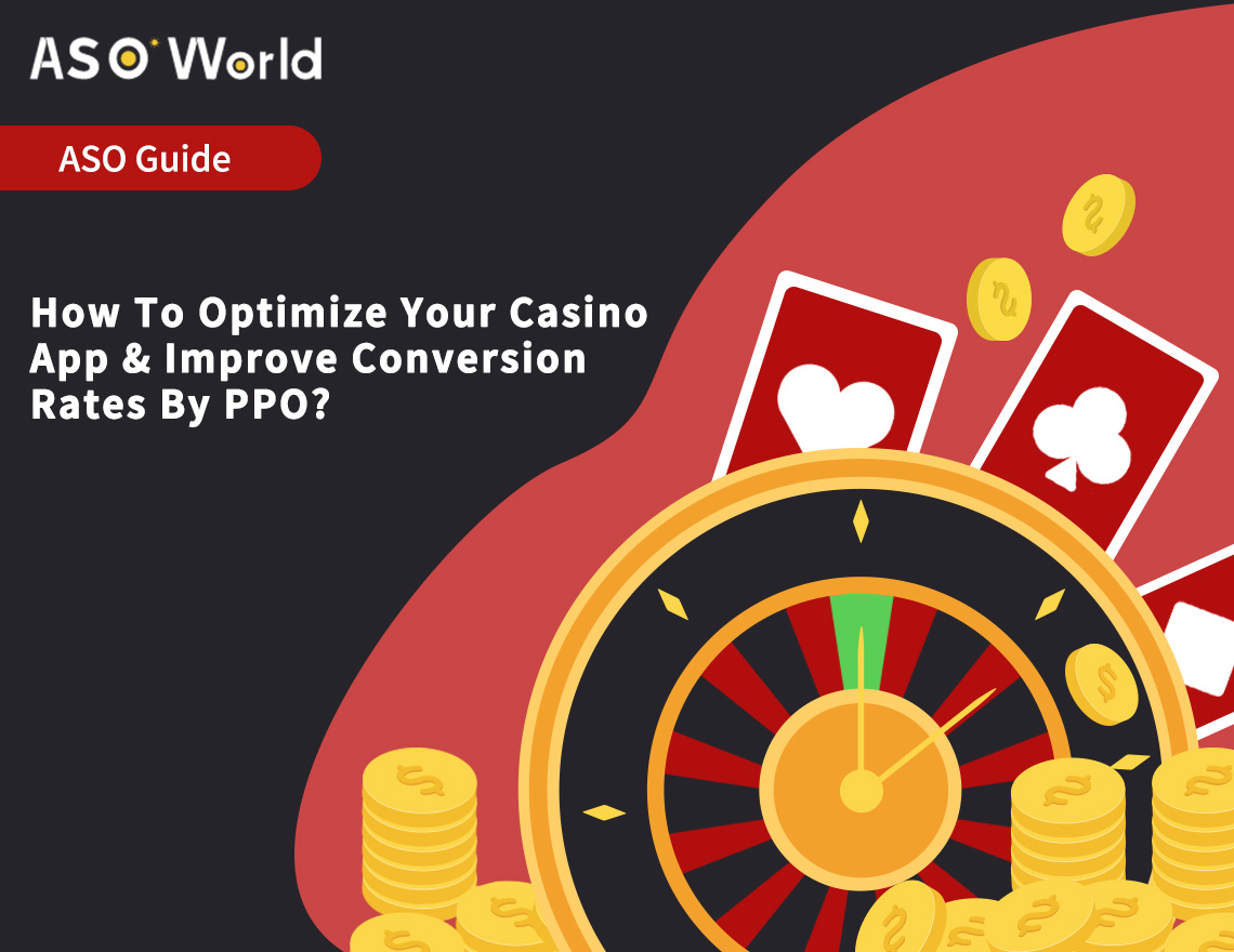 How To Optimize Your Casino App & Improve Conversion Rates By PPO?