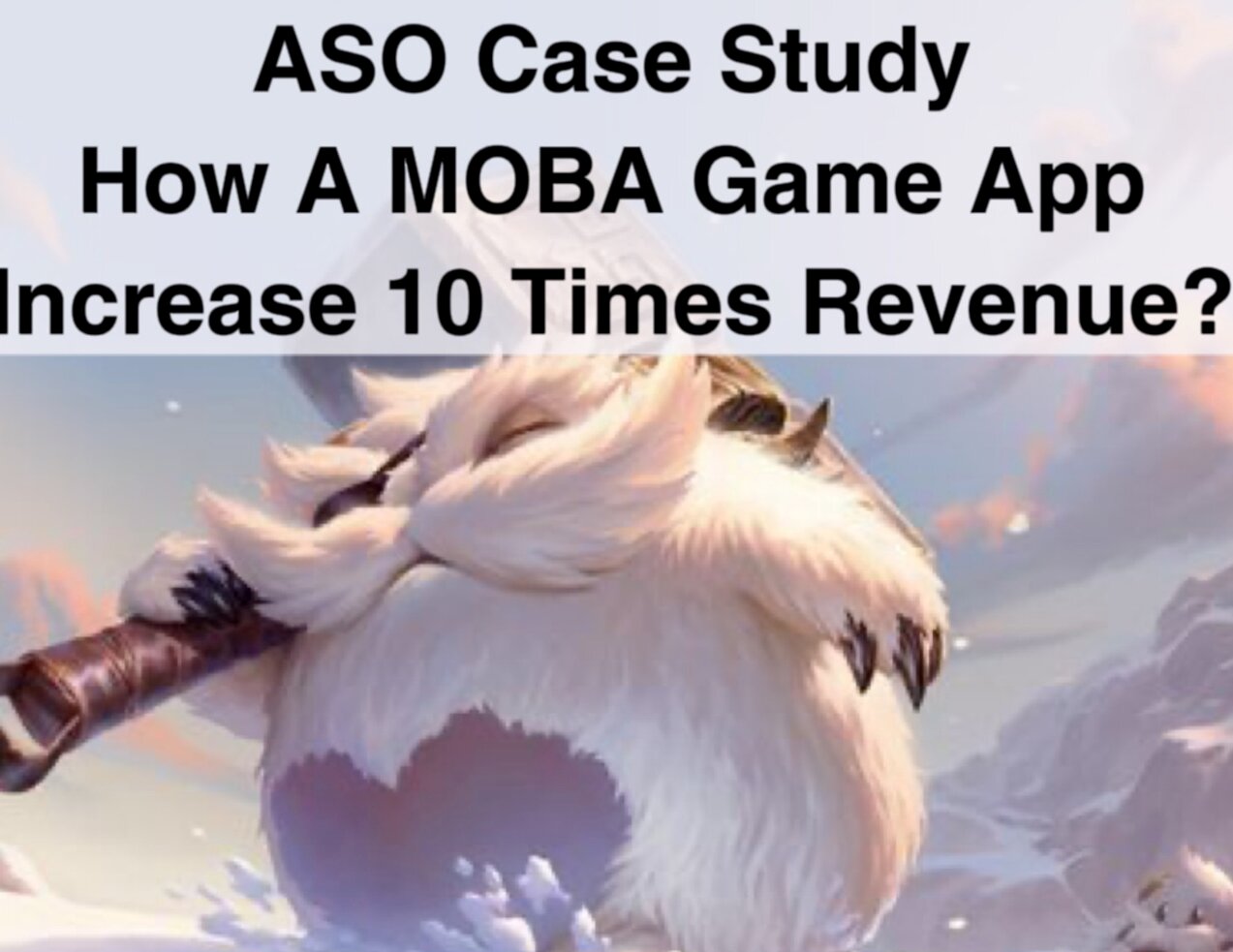Case Study: How A MOBA Game App Increase 10 Times Revenue With ASO?