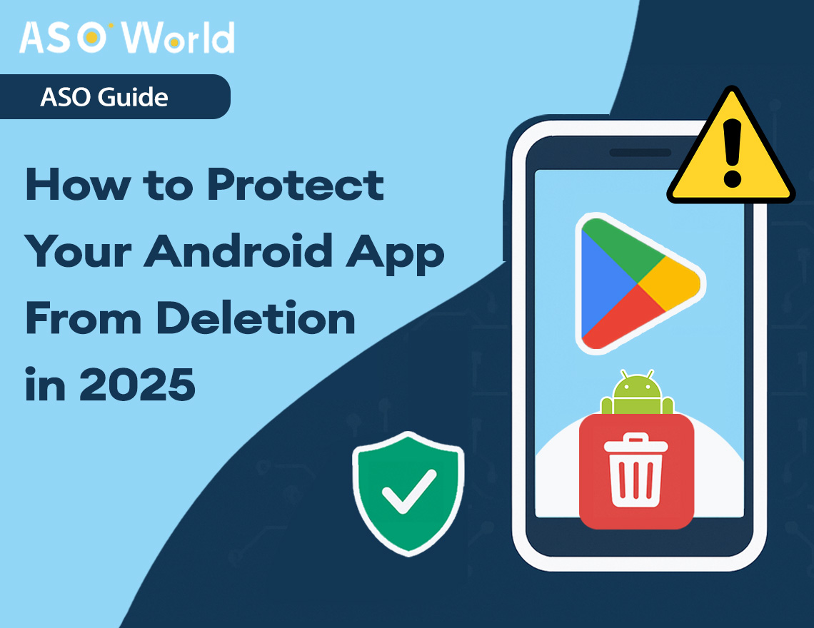 Google Play App Deletion: How to Protect Your Android App in 2025